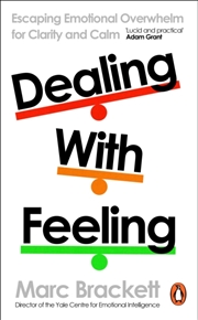 Buy Dealing with Feeling : Escaping Emotional Overwhelm for Clarity and Calm