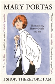 Buy I Shop, Therefore I Am : The nineties, Harvey Nicks and me