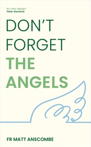 Buy Don't Forget the Angels : Personal Reflections on Our Heavenly Friends