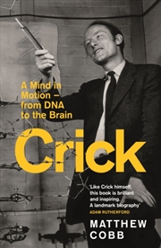 Buy Crick : A Mind in Motion – from DNA to the Brain