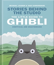 Buy Stories Behind the Studio: The Little Guide to Ghibli