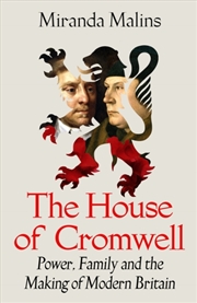 Buy The House of Cromwell : Power, Family and the Making of Modern Britain