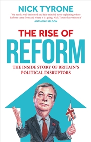 Buy The Rise of Reform : The inside story of Britain's political disruptors