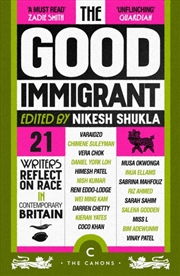 Buy The Good Immigrant : 21 writers reflect on race in contemporary Britain