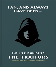 Buy I Am and Always Have Been: The Little Guide to The Traitors