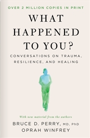 Buy What Happened to You? : Conversations on Trauma, Resilience, and Healing – With New Material