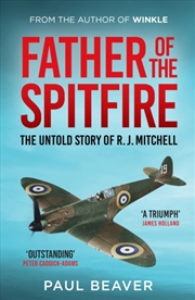 Buy Father of the Spitfire : The Untold Story of R.J. Mitchell