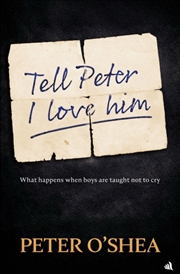 Buy Tell Peter I Love Him : What happens when boys are taught not to cry