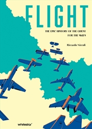 Buy Flight : The epic history of the quest for the skies