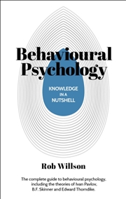 Buy Knowledge in a Nutshell: Behavioural Psychology : The complete guide to behavioural psychology, incl