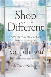 Buy Shop Different : How Retail Revealed Apple’s Genius