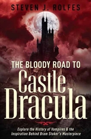 Buy The Bloody Road to Castle Dracula : Explore the History of Vampires & the Inspiration Behind Bram St