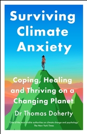 Buy Surviving Climate Anxiety : Coping, Healing and Thriving on a Changing Planet