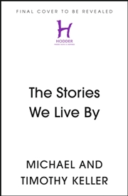 Buy The Stories We Live By : How Jesus Critiques and Completes What Our Culture Tells Us