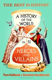 Buy A History of the World in 51 Heroes and Villains : The rip-roaring new book from the hosts of The Re