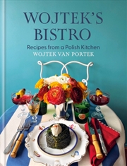Buy Wojtek's Bistro : Recipes from a Polish Kitchen