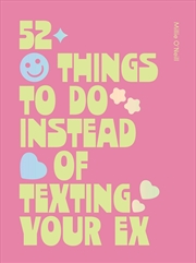 Buy 52 Things to Do Instead of Texting Your Ex