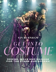 Buy Get Into Costume: Design, Make and Manage for the Stage and Screen