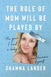 Buy The Role of Mom Will Be Played By