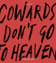 Buy Cowards Don’t Go To Heaven