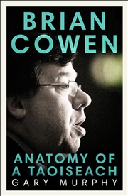 Buy Brian Cowen : Anatomy of a Taoiseach