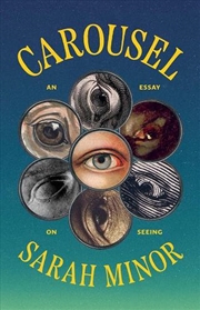 Buy Carousel : An Essay on Seeing