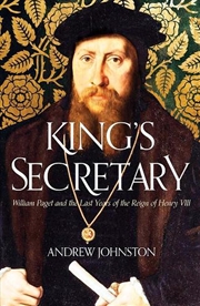 Buy King's Secretary : William Paget and the Last Years of the Reign of Henry VIII