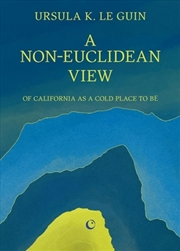 Buy A Non-Euclidean View of California as A Cold Place to Be