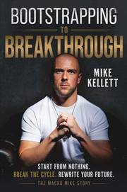 Buy Bootstrapping to Breakthrough: The Macro Mike Story