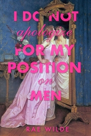 Buy I Do Not Apologize for My Position on Men