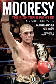 Buy Mooresy - the Fighter's Fighter : My Autobiography, Jamie Moore