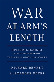 Buy War at Arm's Length : How America Can Build Effective Partners Through Military Assistance