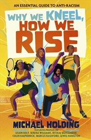 Buy Why We Kneel, How We Rise: Children's Edition : An essential guide for anti-racism by award-winning