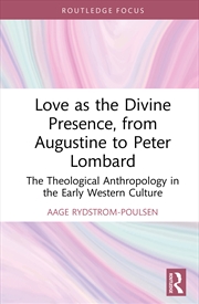 Buy Love as the Divine Presence, from Augustine to Peter Lombard