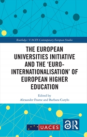 Buy The European Universities Initiative and the ‘Euro-internationalisation’ of European Higher Educatio