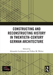 Buy Constructing and Reconstructing History in Twentieth-Century German Architecture