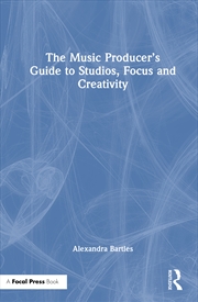 Buy The Music Producer’s Guide to Studios, Focus and Creativity