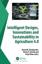 Buy Intelligent Designs, Innovations and Sustainability in Agriculture 4.0