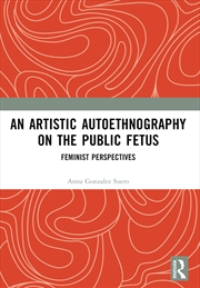 Buy An Artistic Autoethnography on the Public Fetus
