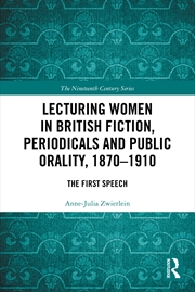 Buy Lecturing Women in British Fiction, Periodicals and Public Orality, 1870–1910