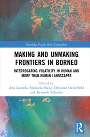 Buy Making and Unmaking Frontiers in Borneo