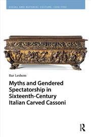 Buy Myths and Gendered Spectatorship in Sixteenth-Century Italian Carved Cassoni