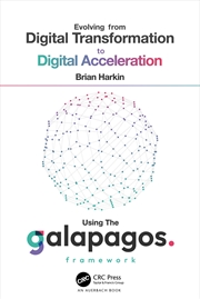 Buy Evolving from Digital Transformation to Digital Acceleration Using The Galapagos Framework