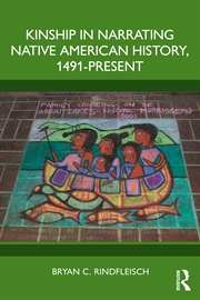 Buy Kinship in Narrating Native American History, 1491-Present