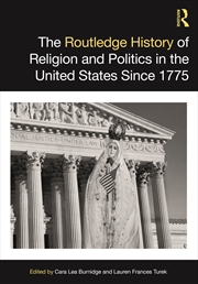 Buy The Routledge History of Religion and Politics in the United States Since 1775