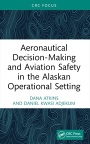 Buy Aeronautical Decision-Making and Aviation Safety in the Alaskan Operational Setting