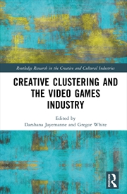 Buy Creative Clustering and the Video Games Industry