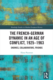 Buy The French-German Dynamic in an Age of Conflict, 1925–1963