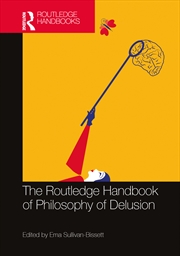 Buy The Routledge Handbook of Philosophy of Delusion