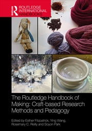 Buy The Routledge Handbook of Making: Craft-based Research Methods and Pedagogy